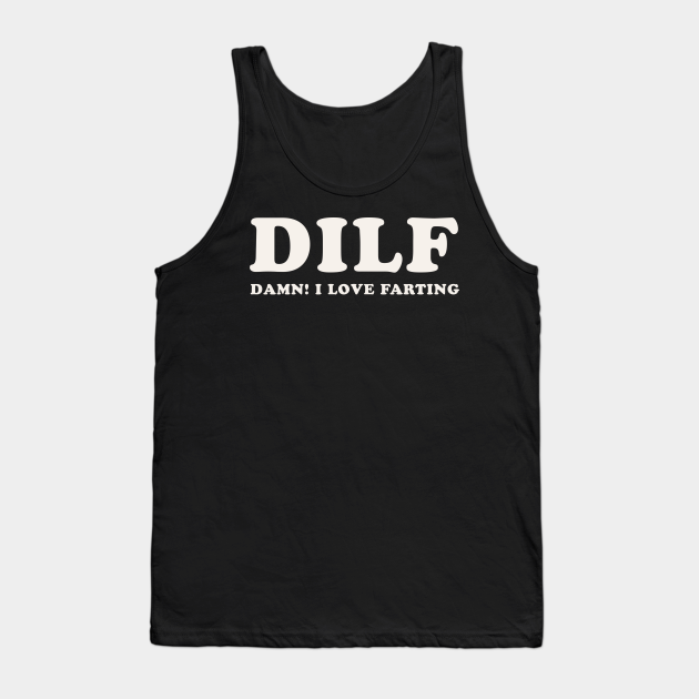 DILF Dilf Tank Top TeePublic